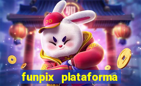 funpix plataforma de jogos